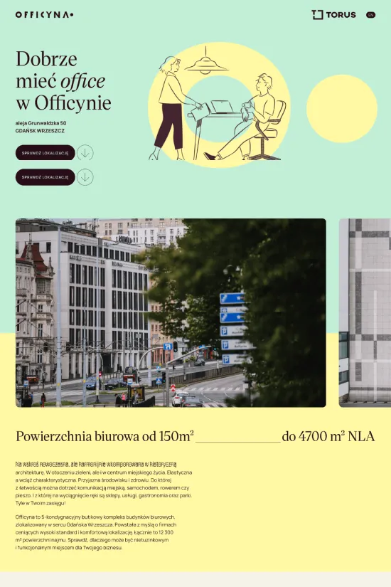 Officyna's website is a commendable blend of modern design aesthetics and functional business acumen, capturing the professional essence of the real estate industry. With a primary color palette that features a vibrant yellow (#fded13), fresh green (#7ac142), and solid dark gray (#363636), it stands out with a distinctive and inviting visual appeal. The use of sans-serif typography throughout the site ensures readability and a contemporary feel, complementing the site's professional tone with sleek, clean lines. The focal point is the use of tasteful illustrations and images, strategically placed to guide visitors through the site's offerings and highlight key information about available office spaces. This elegant visual storytelling is combined with a precise language that articulates the brand's value proposition succinctly—offering a range of office spaces suited to various business needs. Overall, Officyna's website is a masterclass in effective web design that balances informational necessities with striking visuals to ensure an engaging user experience.