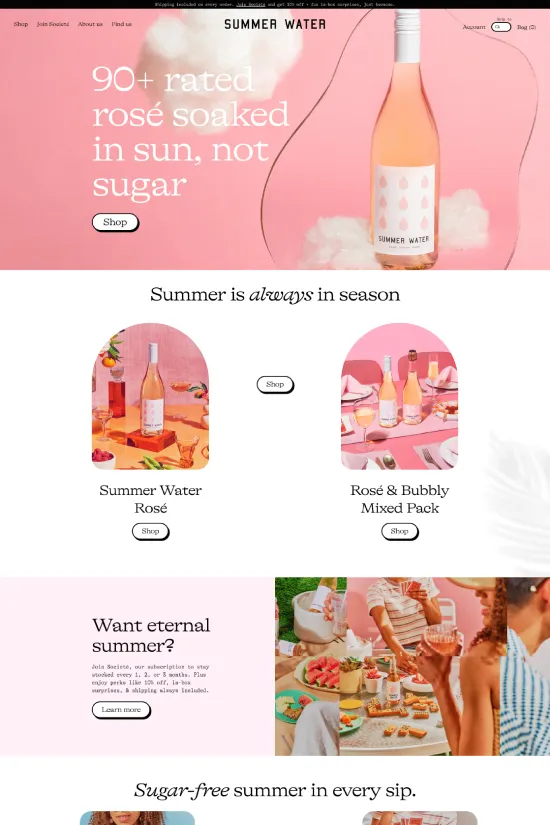 The design of the Summer Water website epitomizes modern elegance, with a refreshing minimalist chic aesthetic that brings to mind breezy summer days. Soft shades of peachy pink and crisp white dominate the color palette, complementing the brand's focus on light rosé wines. Typography is clean and contemporary, with a sans-serif font that maintains readability while adding a touch of sophistication to the overall design. The website's layout is thoughtfully crafted to offer a seamless user experience, where vibrant product photography and lifestyle imagery blend harmoniously with the airy color scheme. This creates an inviting narrative that beckons the viewer to savor the essence of summer with each sip of Summer Water's rosé. The sparing use of subtle gray tones and elegant script accents for select headings further enhances the brand's upscale and aspirational image.