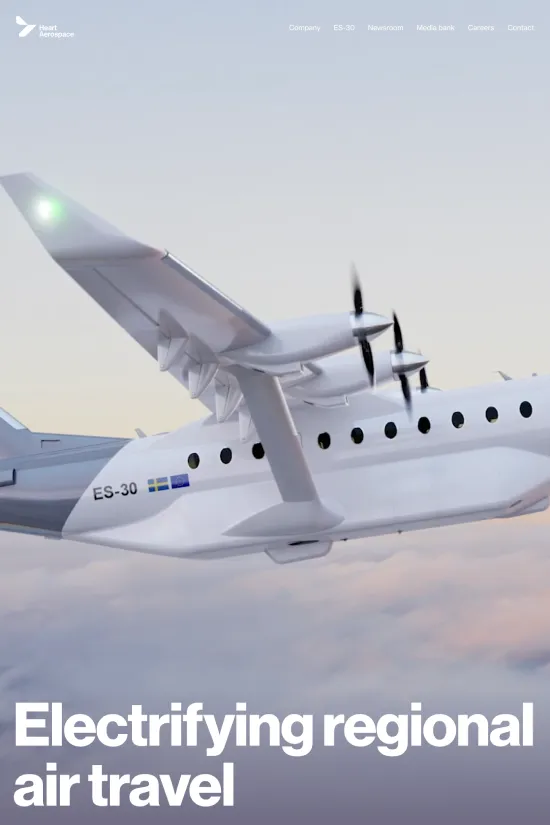 The Heart Aerospace website presents a strikingly modern and clean design with a high-tech appeal that is perfect for the pioneering aerospace industry. A crisp white background dominates the layout, punctuated by sleek sans-serif typography that conveys clarity and professionalism. The primary colors are a classic combination of white and black, with shades of gray providing a subtle and sophisticated contrast. This minimalist color scheme effectively draws the visitor's attention to the captivating images of the ES-30 aircraft, which showcase the brand's focus on electrifying regional air travel. The imagery is of high resolution and carefully chosen to highlight the aircraft's innovative features and sleek design. The navigation is user-friendly and complements the elegant design of the website, allowing potential clients and partners to effortlessly explore Heart Aerospace's vision for a greener, more accessible, and cost-effective future in aviation.