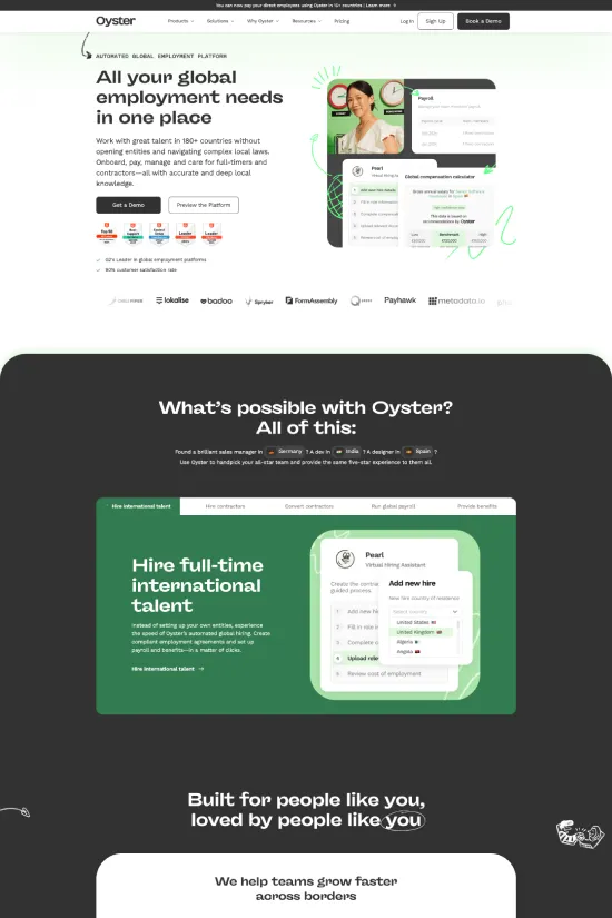 Exploring the Oyster website reveals an epitome of modern minimalist web design that instantly captivates the user's attention. Masterfully crafted with a professional look, it employs a sophisticated palette featuring crisp whites, deep greens, and hints of black and sunny yellow. The website keenly utilizes a sans-serif typography to communicate clarity and efficiency, resonating with its tech-forward human resources audience. Design elements are neatly arranged and evoke trust, highlighted by the use of clean lines and ample whitespace, enhancing readability and focus. Each section clearly delineates its purpose, inviting users to discover the full suite of global employment tools that Oyster offers. Interactive design components guide users effortlessly through the journey of international hiring, further enriched by compelling graphics that align perfectly with the company's branding. In sum, the website stands as a strategic intersection of functionality and aesthetics, exhibiting a benchmark in design for the human resources and technology industry.