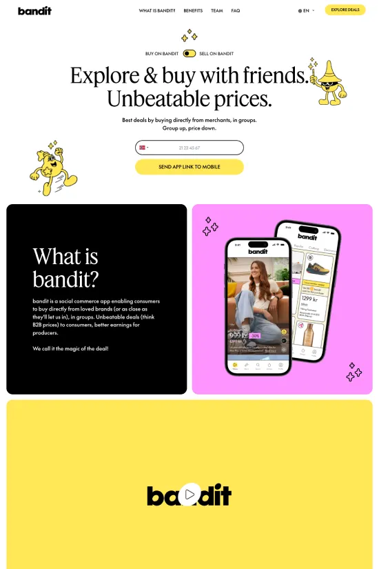 The 'bandit' website showcases a modern, bold, and playful design that captivates users with its strong use of color contrast and sans-serif typography. The primary color palette includes a striking yellow (#fed049), set against black (#000000) and white (#ffffff) backgrounds to create a visually impactful experience. Branded elements, such as the company's mascot and playful illustrations, accompany a clean sans-serif typeface that enhances readability and user engagement. The playful approach is further accentuated with a 'rewards' theme, using icons and cards to break down information and explore 'the magic of the deal.' The website reflects the brand's focus on social buying and unbeatable deals, inviting users to participate in a fresh and unique e-commerce experience.