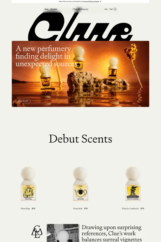 Clue Perfumery's website captivates the senses through its sophisticated interplay of minimalism and artistry. The primary palette leverages a rich gold (#c5a367) that symbolizes luxury, set against the timeless elegance of black (#000000) and the purity of white (#ffffff) to create a visually stunning experience. The site employs an exquisite blend of serif typography in the logo and headings, suggesting tradition and craftsmanship, alongside clean, sans-serif fonts for body text, which imbue the site with a modern edge. Every element is meticulously designed to reflect the uniqueness of Clue's brand identity, emphasizing surreal imagery and a boutique essence that invites exploration. The perfumery balances its visual narrative with user-friendly navigation, resulting in an immersive digital environment that is as alluring as the scents it showcases.